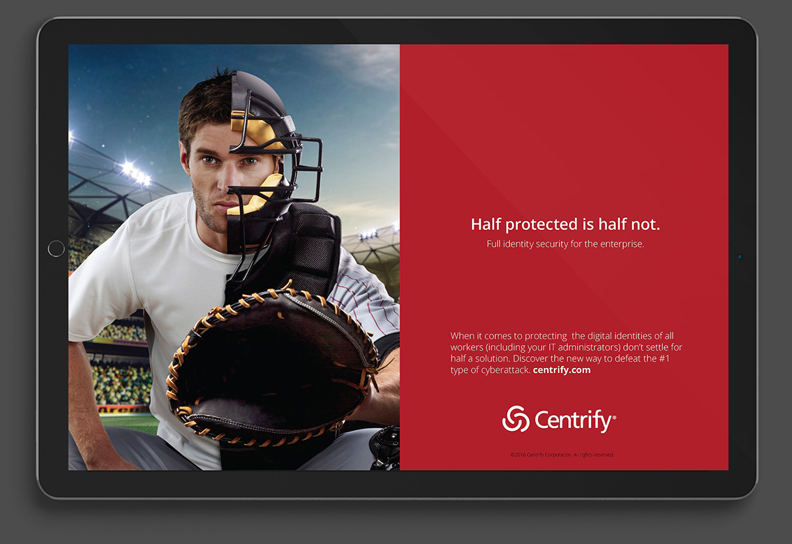 Centrify campaign ad - Half protected is half not.